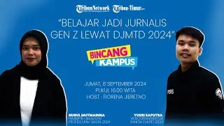 🔴 BINCANG KAMPUS | "Belajar Jadi Jurnalis Gen Z Lewat DJMTD 2024" | LPM PROFESI UNM