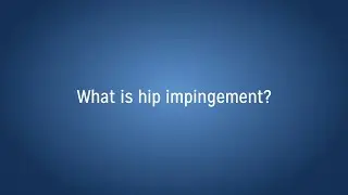 What is Hip Impingement?