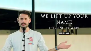 We Lift Up Your Name (Strong Tower) - UPPERRROM Prayer Set