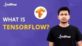 TensorFlow | What Is TensorFlow | How TensorFlowWorks | TensorFlow Explained | Intellipaat