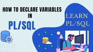 PL/SQL - Learn how to declare variables in PL/SQL  Understanding and Using Variables Effectively