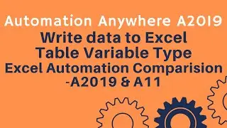 Write Data to Excel | Table Variable |Write from Data Table Action - Automation Anywhere A2019 #05