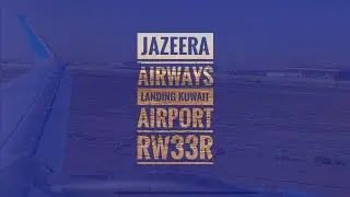 Landing Kuwait İnternational Airport | Jazeera Airways