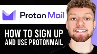 How To Sign Up and Use ProtonMail (Step By Step)