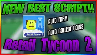 Retail Tycoon 2 Script / Hack | AUTO COLLECT COINS & AUTO FARM! | FREE | (*PASTEBIN*)