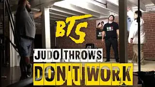 Judo Throws Don't Work - Behind The Scenes