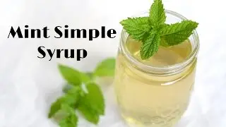 How to Make Mint Simple Syrup