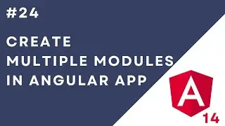 #24: Create Multiple Modules in Angular 14 App | Create Child Components in Multiple Modules