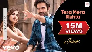 Tera Mera Rishta Lyric Video - Jalebi|K.K.|Shreya Ghoshal|Varun & Rhea|Tanishk Bagchi