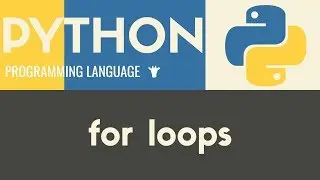 For Loops | Python | Tutorial 22