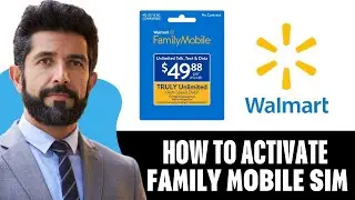 How To Activate Walmart Family Mobile Sim Card