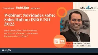 Webinar: Novidades do Sales Hub da HubSpot anunciadas no INBOUND22 (com Carlos Campos, da MKT4Sales)