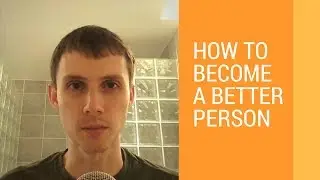 How to Become a Better Person: 5 Steps to Personal Development