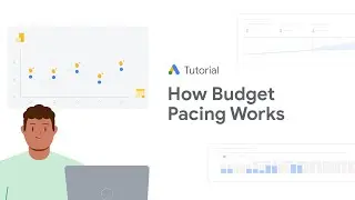 Google Ads Tutorials: How Google Ads Budget Pacing Works