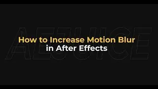 How to Increase Motion Blur in After Effects – AEJuice Tutorials