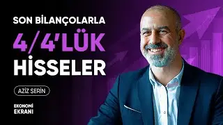 Dört Dörtlük Hisseler | #Borsa Yorum | Aziz Serin | Ekonomi Ekranı