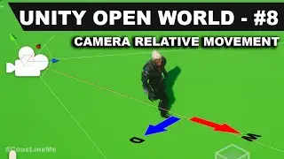 Unity Open World #8 - Camera Relative Movement Input