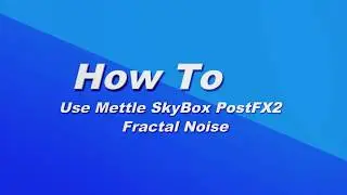 How To Use Mettle Post FX 2 SkyBox Fractal Noise