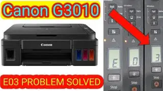 Canon Printer Error E03 Solve G2010 , Error E03 Solution 100% , G3010 Printer E03 problem