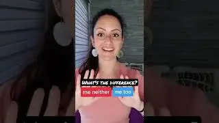 English Grammar: Me too, Me neither 🙃