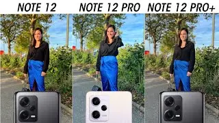 Redmi Note 12 vs Redmi Note 12 Pro vs Redmi Note 12 Pro Plus Camera Test