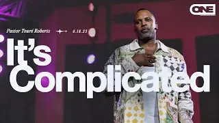 Its Complicated - Touré Roberts