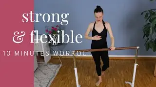 10MIN BALLET BARRE |  Strength and Flexibility with LejlaPS