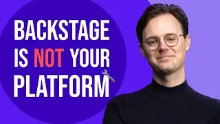 Backstage is not your platform