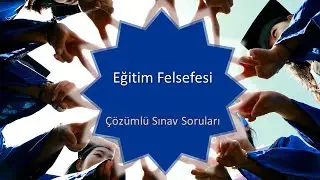 Eğitim Felsefesi Dersi Çözümlü Sınav Soruları | ✅ Mutlaka İzle !