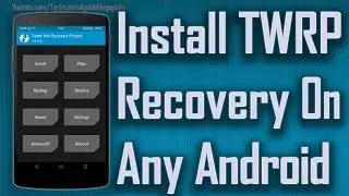 How To Install TWRP Recovery [ 3.0,2.8 ] On Any Android Device Manually | Universal Method