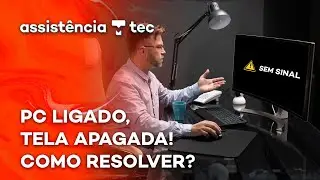 Como resolver quando o PC liga, mas não aparece imagem – #AssistênciaTec 114