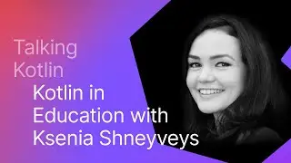 Kotlin in Education (Talking Kotlin #101)