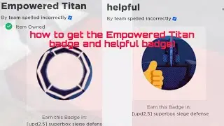 how to get the empowered titan badge (super box siege defense)