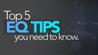 Top 5 EQ Tips You Need To Know