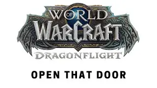 World of Warcraft: Dragonflight - Questing: Open That Door