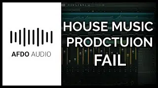 House Music Production FAIL (Overview) | FL Studio