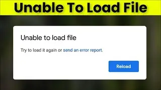 How To Fix Unable To Load File Google Docs Error - Chrome Browser - 2022