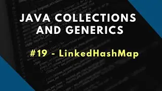 Java Collections and Generics 19 | LinkedHashMap in Java