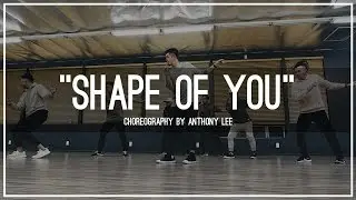 Ed Sheeran Shape of You | Choreography by Anthony Lee