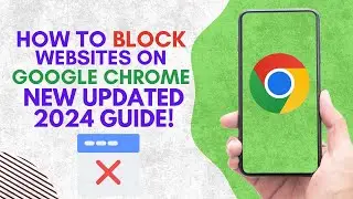 HOW TO BLOCK WEBSITES ON GOOGLE CHROME NEW UPDATED GUIDE 2024!