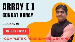 #91 | Concat Array | Complete C Programming | Hindi