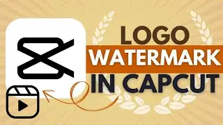 How To Add Logo Watermark in CapCut - CapCut Tutorial