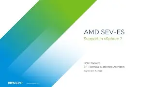 AMD SEV-ES Support Added to vSphere 7 Update 1!