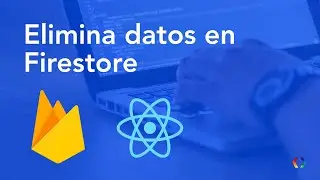 Borra datos de Firebase desde React Native (Firestore) | React Native en Español