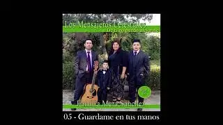 05   Guardame en tus manos - Los Mensajeros Celestiales