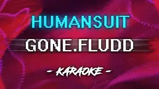 GONE Fludd - Humansuit (Караоке)