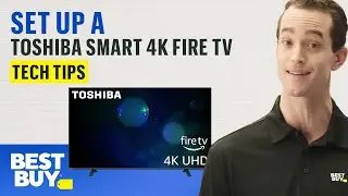 Setting Up a Toshiba Smart 4K Fire TV - Tech Tips from Best Buy