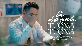 Là Do Anh Tưởng Tượng - Quang Đăng Trần x Đông Thiên Đức | Lại là anh tự tưởng tượng thôi