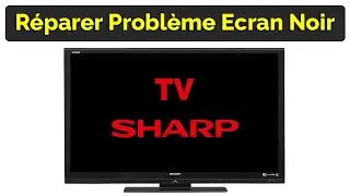 Comment réparer problème TV Sharp Aquos écran noir