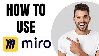 How to Use Miro for Beginners (Full Tutorial)